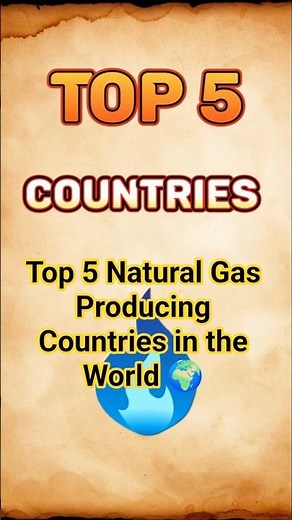 Top 5 Natural Gas Producing Countries in the World .