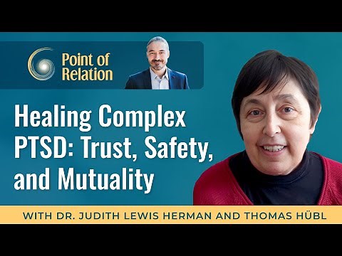 Understanding Complex PTSD | Dr. Judith Lewis Herman & Thomas Hübl | Point of Relation Podcast
