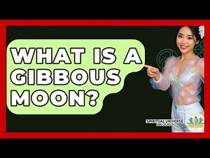What Is A Gibbous Moon? - Spiritual Universe Unlocked