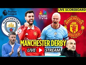 Manchester City vs Manchester United LIVE: Manchester Derby Match | Premier League LIVE Score | N18G