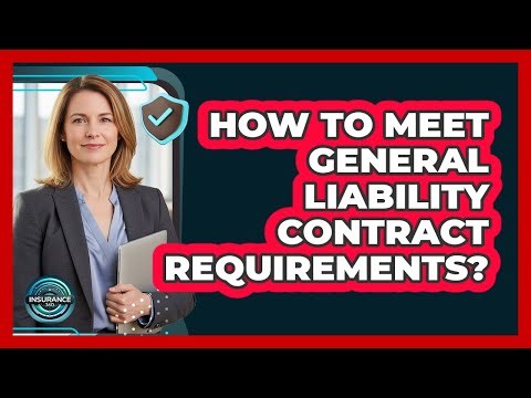 How To Meet General Liability Contract Requirements?