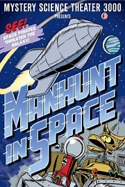 Mystery Science Theater 3000: Manhunt In Space