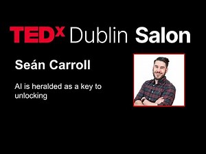 AI is the key to Unlocking | Seán Carroll | TEDxDublin Salon