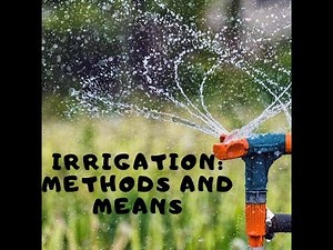 IRRIGATION/ Meaning, Methods and Means of Irrigation