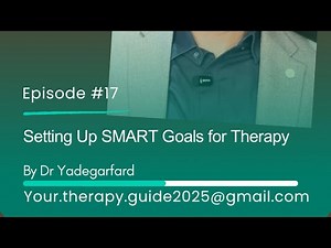 Setting Up SMART Goals for Therapy. Your Therapy Guide with Dr Yadegarfard