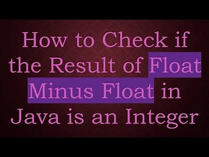 How to Check if the Result of Float Minus Float in Java is an Integer