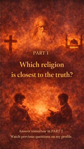 PART 1: Which Religion Is Closest to the Truth?