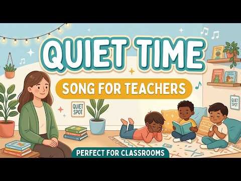 Quiet Time Song for Teachers | Classroom Management & Transitions