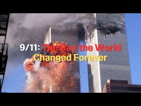 9/11: The Day the World Changed Forever
