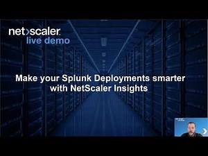 Live Demo: Make Your Splunk Deployments Smarter with NetScaler Insights