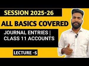 Journal Entries | All Basics Explained | Class -11 | Accounts | Lec 5