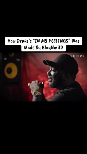 How Drake’s “In My Feelings” Was Made by BlaqNmilD