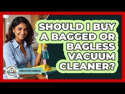 Should I Buy A Bagged Or Bagless Vacuum Cleaner? - Homekeeping Handbook