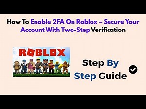 How To Enable 2FA On Roblox – Secure Your Account With Two-Step Verification