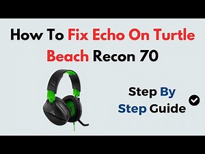 How to Fix Echo on Turtle Beach Recon 70 | Step-by-Step Mic & Audio Settings Guide