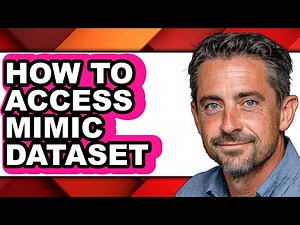 How to Access Mimic Dataset - Easy Guide