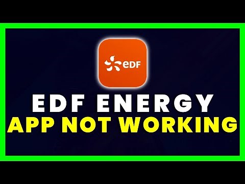 EDF App Not Working: How to Fix EDF Energy App Not Working