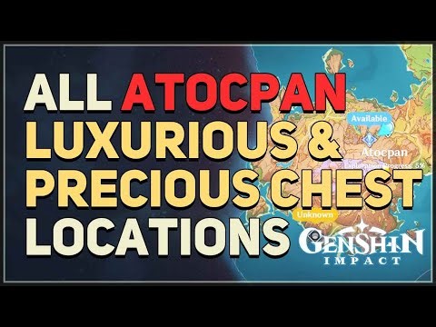 All Atocpan Luxurious Chest & Precious Chest Locations Genshin Impact