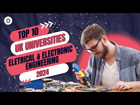 Best Universities in the UK for Electrical & Electronic Engineering 2024