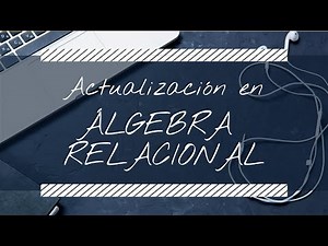 07 Álgebra Relacional | Actualización | Operaciones de mantenimiento de datos