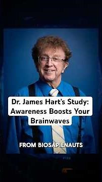 Dr. James Hart’s Study: Awareness Boosts Your Brainwaves