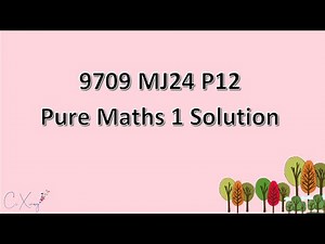 9709/12/M/J/24 CAIE A-level Pure Mathematics 1 Solution
