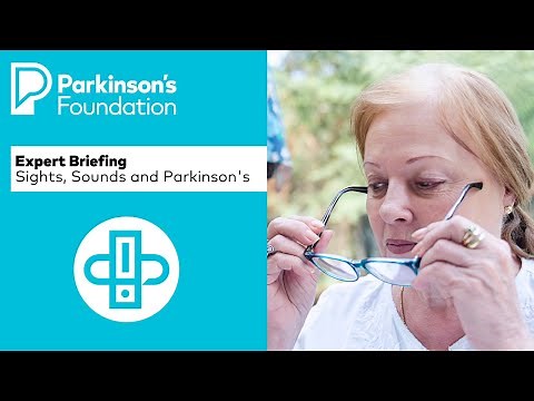 Expert Briefing: Sights, Sounds and Parkinson's Symptoms