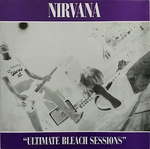 Nirvana - Ultimate Bleach Sessions
