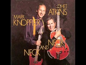 Mark Knopfler & Chet Atkins - Neck and neck-04 - Just one time
