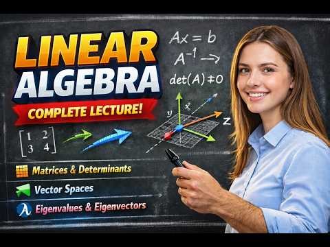 Linear Algebra Full Lecture | Matrices, Vectors (Beginner to Advanced)
