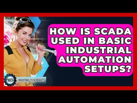How Is SCADA Used In Basic Industrial Automation Setups? - Industrial Tech Insights