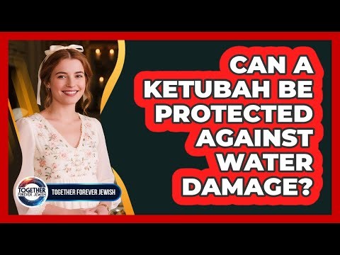 Can A Ketubah Be Protected Against Water Damage?