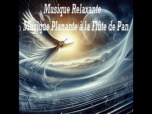 Musique Relaxante - Musique Planante à la Flûte de Pan