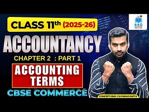 Basic Accounting Terms Class 11 | Chapter 2 | Part 1 | Detailed Explanation | Accountancy 2025-26