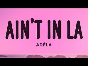 ADÉLA - Ain't In LA (Lyrics)