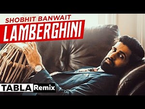 Lamberghini (Tabla Remix) | Shobhit Banwait | The Doorbeen Feat Ragini | Latest Punjabi Song 2019
