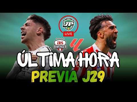 🔥ÚLTIMA HORA: ALINEACIONES PROBABLES Y PREVIA J29 🔴