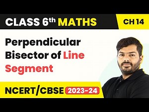 Perpendicular Bisector of Line Segment- Practical Geometry | Class 6 Maths Chapter 14 | CBSE 2024-25