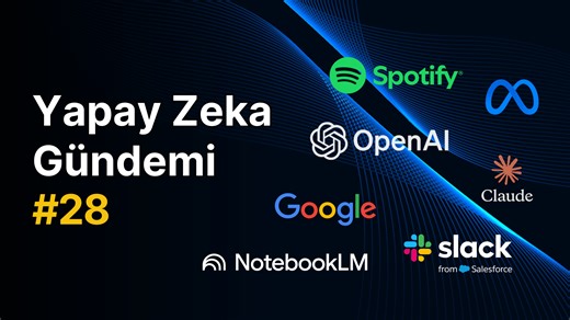 Yapay Zeka Gündemi #28