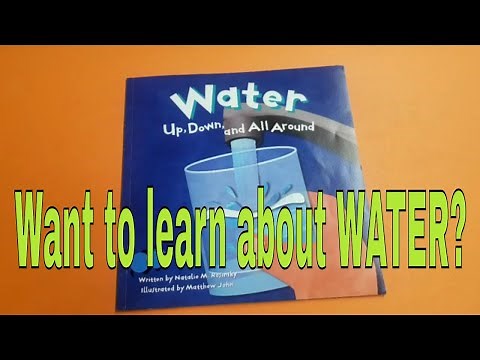 Read aloud/Story time: Water, Up, Down and All Around (What is water?)