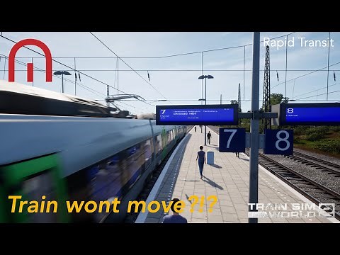 Train Sim World 2 - The Train wont move?!?! - Rapid Transit