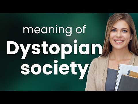 Understanding a Dystopian Society