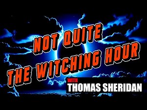 Not Quite the Witching Hour Ep 2 |Thomas Sheridan | Year Zero for the Decadent