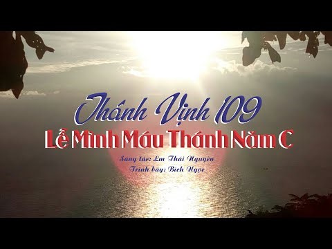 ĐÁP CA: THÁNH VỊNH 109 - LỄ MÌNH MÁU THÁNH CHÚA KITÔ - St: Lm Thái Nguyên - Tb: Bích Ngọc