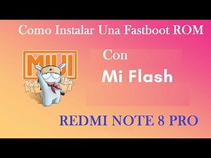Como Instalar Una Fastboot ROM por MI Flash En El Redmi Note 8 Pro