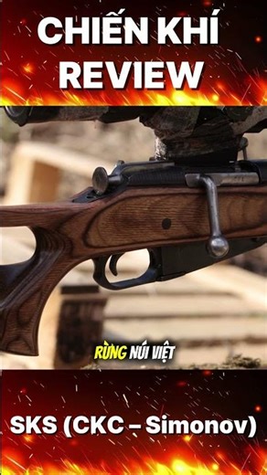 SKS (CKC – Simonov) Vũ Khí Thầm lặng Gieo Ám Ảnh Trong Rừng Việt Nam/Chiến Khí Review