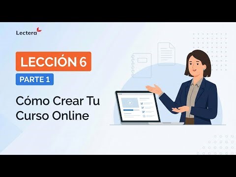 Cómo Crear un Curso Online Exitoso | Lección 6 Parte 1