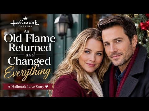 An Old Flame Returned and Changed Everything on Christmas | Hallmark Love Story