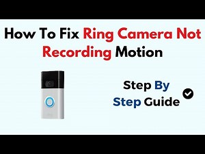 How To Fix Ring Camera Not Recording Motion