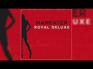 Royal Deluxe - "Maneater" (Official Audio)